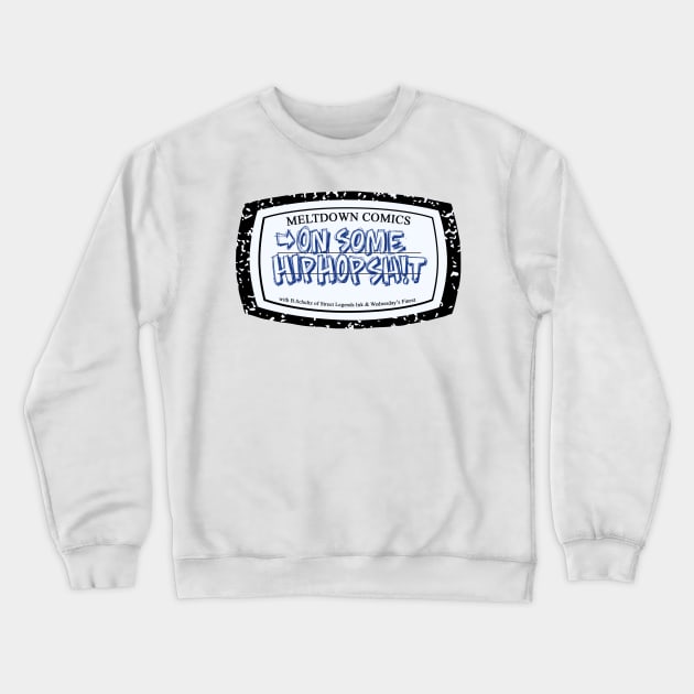 On Some Hip Hop Sh!t Logo Crewneck Sweatshirt by meltdownnetwork